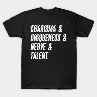 Charisma & Uniqueness & Nerve & Talent T-Shirt